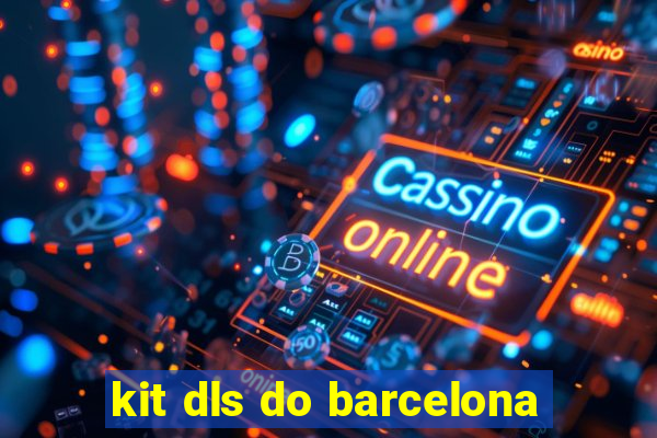 kit dls do barcelona